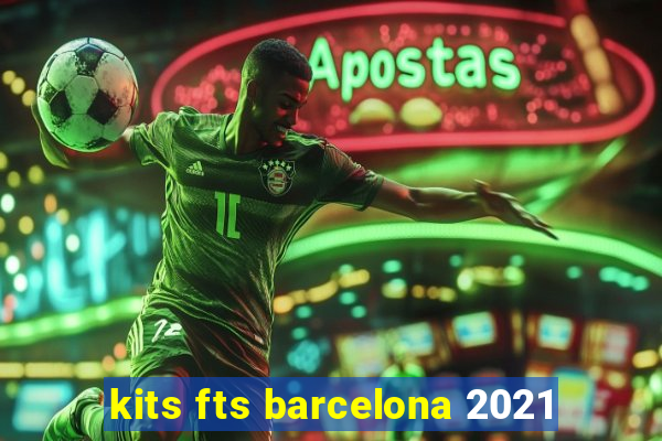 kits fts barcelona 2021